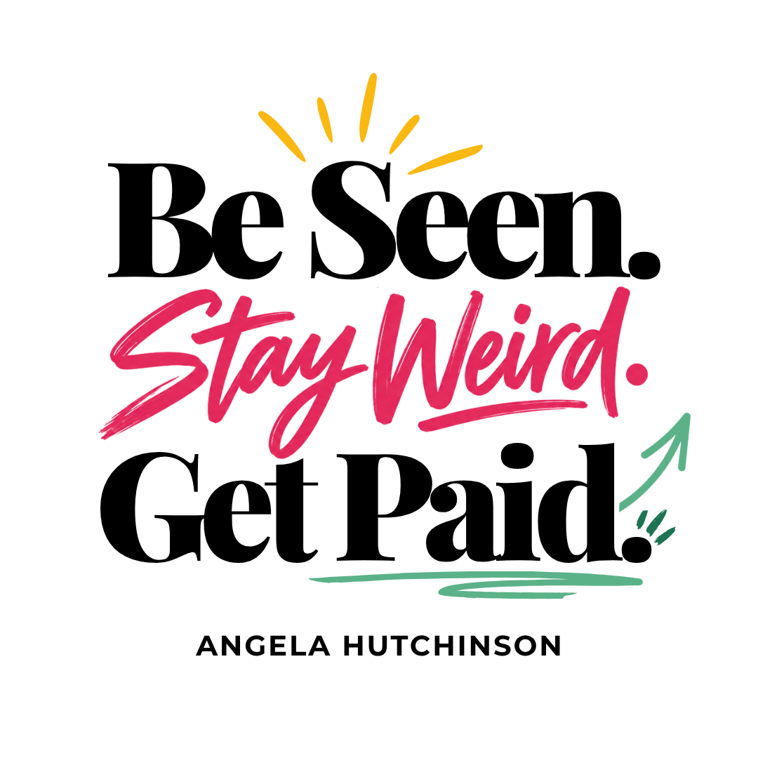 Be Seen. Stay Weird. Get Paid.