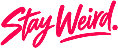 Stay Weird.